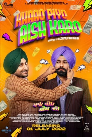 Khaao Piyo Aish Karo 2022 Punjabi Movie – Movie Poster
